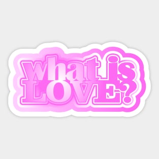 What is love? Sticker